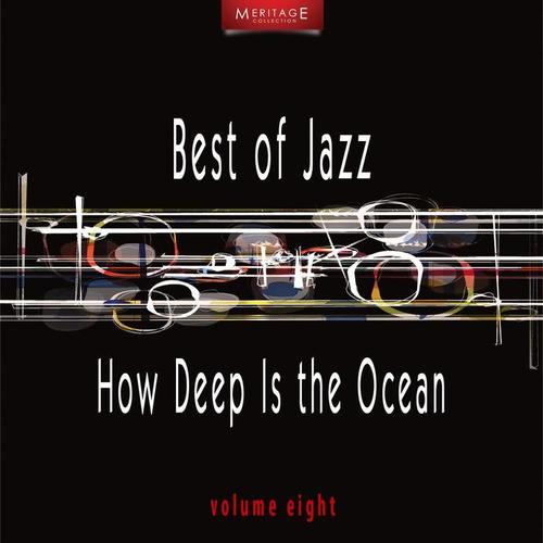 Meritage Best of Jazz: How Deep Is the Ocean, Vol. 8