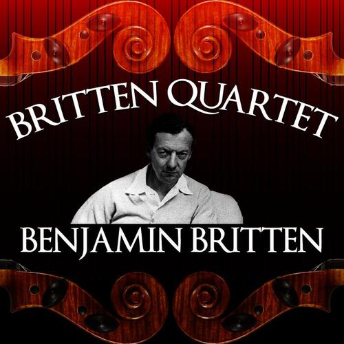 Britten Quartet: Benjamin Britten