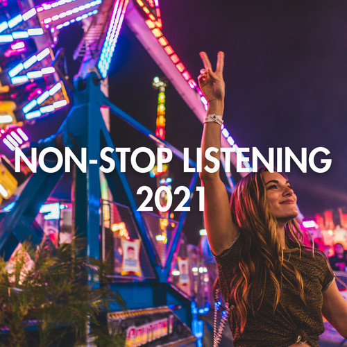 Non-Stop Listening 2021 (Explicit)