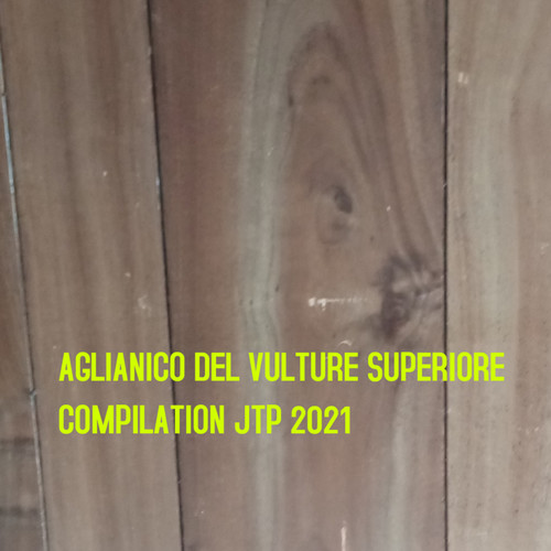 AGLIANICO DEL VULTURE SUPERIORE COMPILATION JTP 2021 (Explicit)