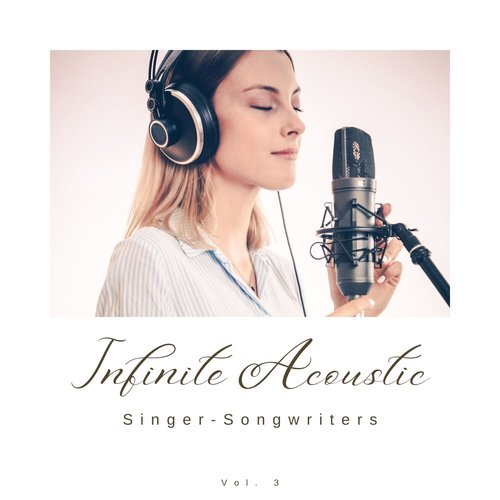 Infinite Acoustic: Singer-Songwriters, Vol. 03