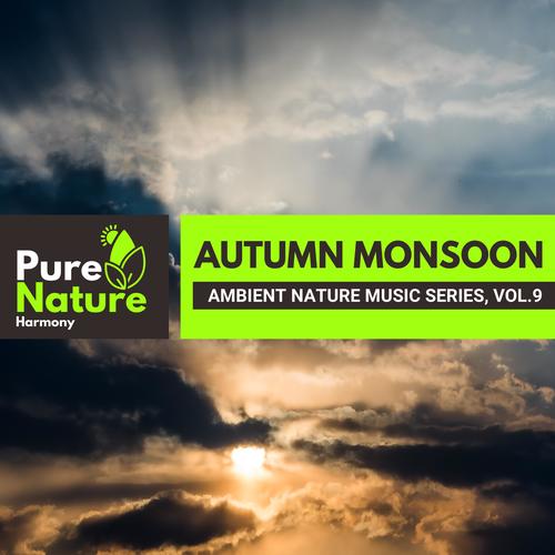 Autumn Monsoon - Ambient Nature Music Series, Vol.9