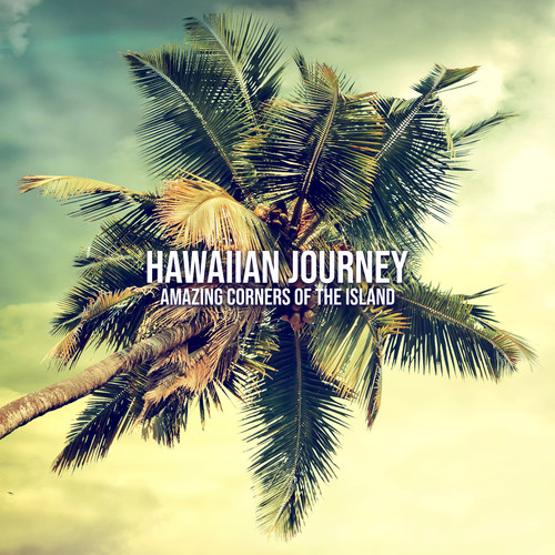 Hawaiian Journey - Amazing Corners of the Island: Peaceful Dreams, Relaxing Ukulele Sounds