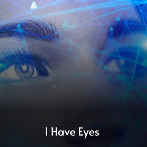 I Have Eyes