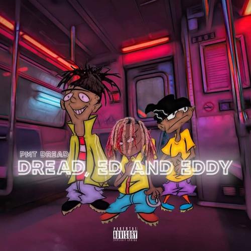 DREAD, ED AND EDDY (Explicit)