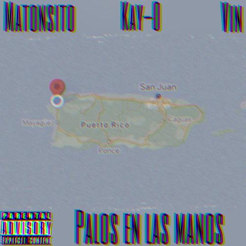 Palos En Las Manos (feat. Matonsito & Vin) [Explicit]