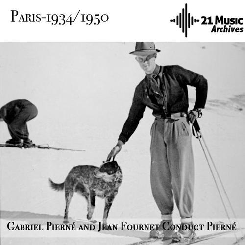 Pierné and Fournet conduct Pierné (Paris, 1934-1950)