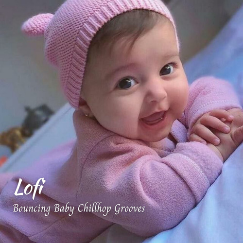 Lofi: Bouncing Baby Chillhop Grooves