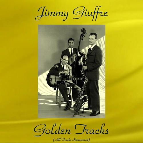 Jimmy Giuffre Golden Tracks (All Tracks Remastered)