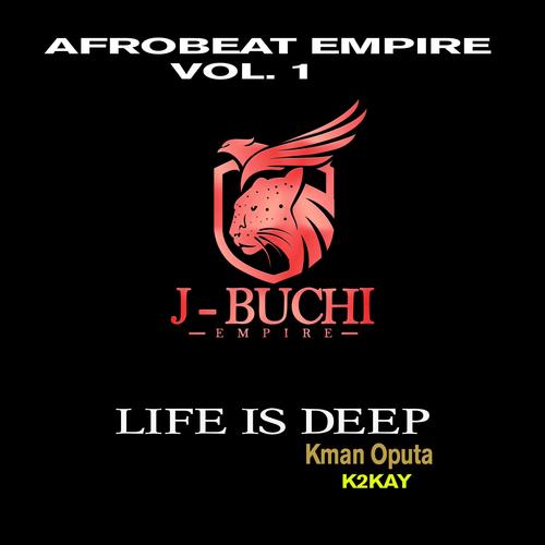 LIFE IS DEEP (AFROBEAT EMPIRE Vol. 1)