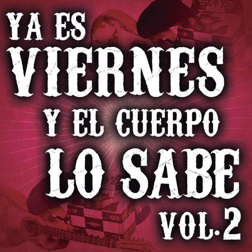 Ya Es Viernes Y El Cuerpo Lo Sabe Vol. 2 (Explicit)