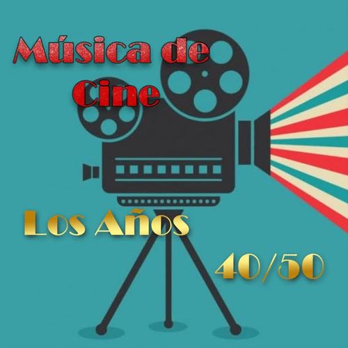 Música de Cine: los Años 40 / 50