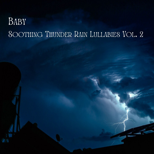 Baby: Soothing Thunder Rain Lullabies Vol. 2