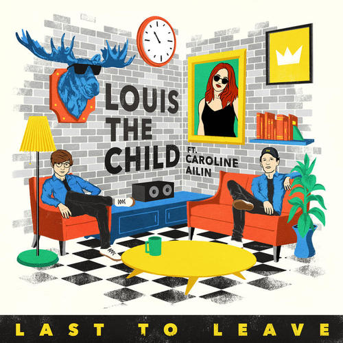 Last To Leave - Louis the child&Caroline Ailin