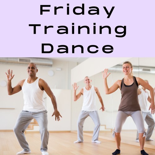 Friday Training Dance