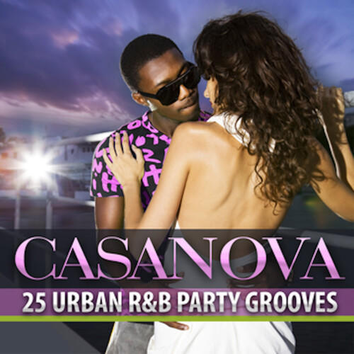 Casanova: 25 Urban R&B Party Grooves