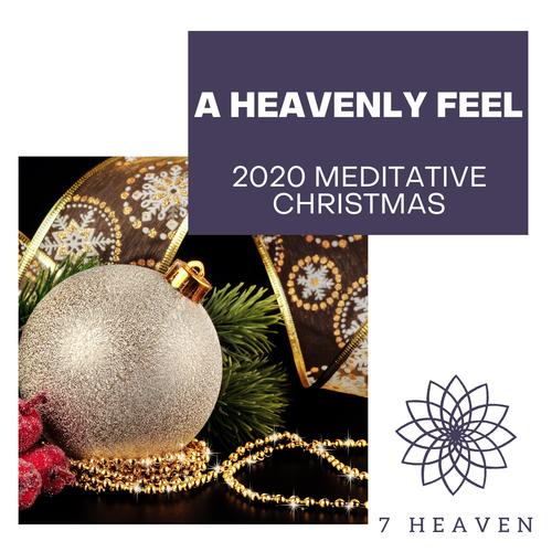 A Heavenly Feel - 2020 Meditative Christmas