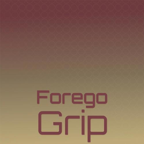 Forego Grip