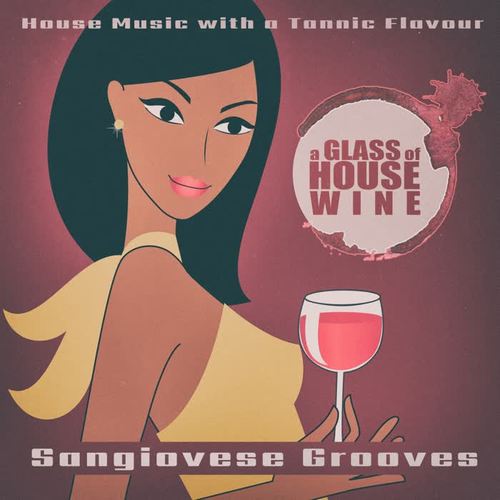 A Glass of House Wine - Sangiovese Grooves