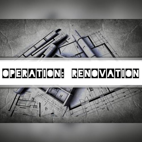 Operation: Renovation