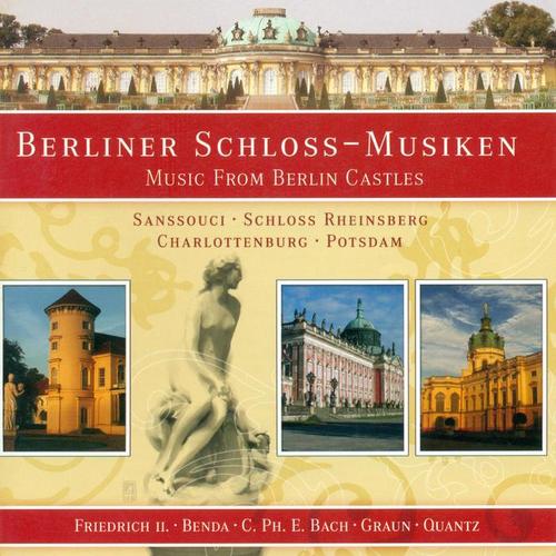 BERLIN CASTLES (MUSIC FROM) - GRAUN, J.G. / FREDERICK II / BENDA, F. / QUANTZ, J.J. / AUGUST WILHELM / JANITSCH, J.G. / BACH, C.P.E.