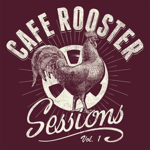 Cafe Rooster Sessions, Vol. 1 (Explicit)