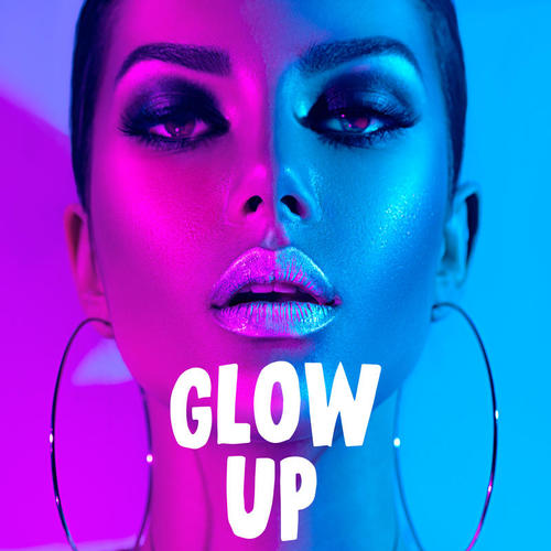 Glow Up (Explicit)