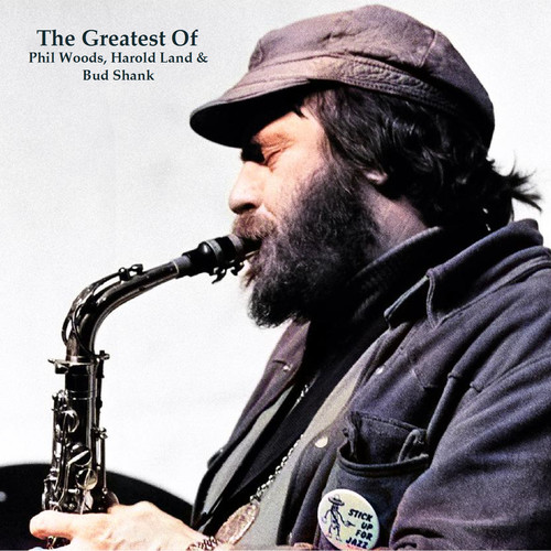 The Greatest Of Phil Woods, Harold Land & Bud Shank (All Tracks Remastered)