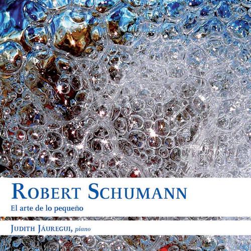 Robert Schumann: El Arte de lo Pequeño