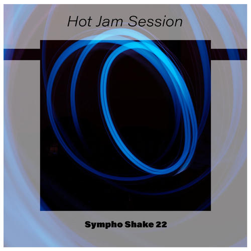 Hot Jam Session Sympho Shake 22