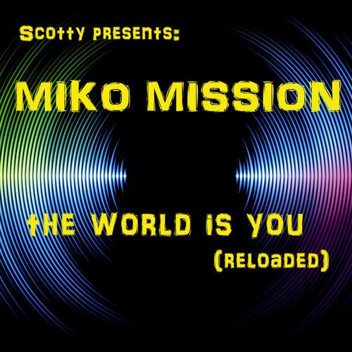 The World is You (Reloaded) [Scotty Presents Miko Mission]