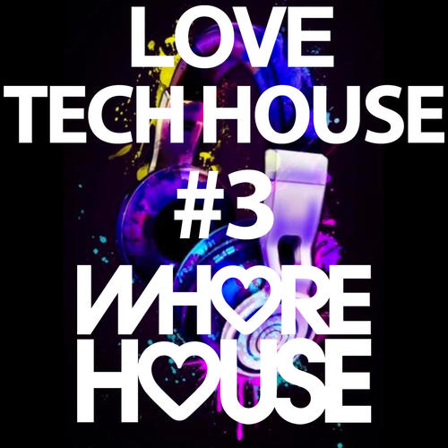 Whore House Loves Tech House #3 (Explicit)