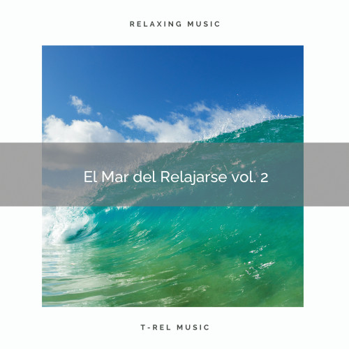 ! El Mar del Relajarse vol. 2