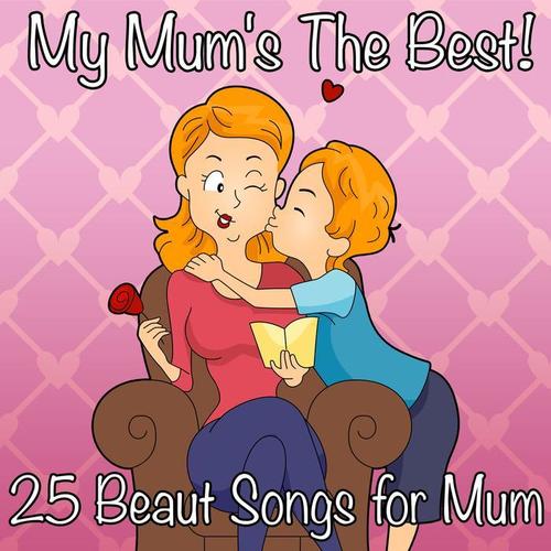 My Mum's The Best ! 25 Beaut Songs for Mum