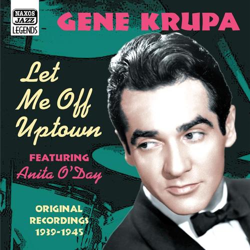 KRUPA, Gene: Let Me Off Uptown (1939-1945)