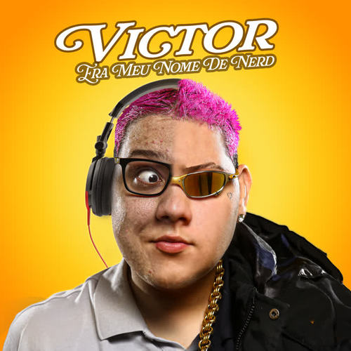 Victor Era Meu Nome de Nerd (Explicit)