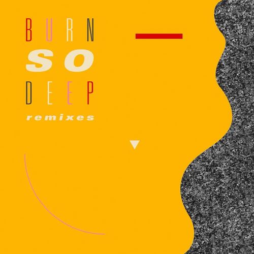 Burn So Deep (Remixes)