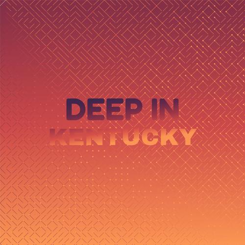 Deep in Kentucky