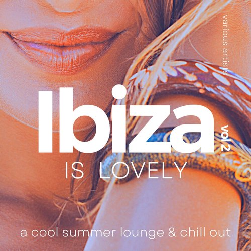 Ibiza Is Lovely (A Cool Summer Lounge & Chill Out) , Vol. 2