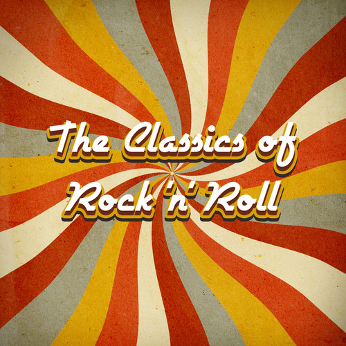 The Classics of Rock 'n' Roll: 50s and 60s