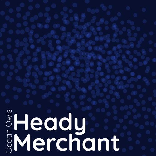 Heady Merchant (feat. Axel Foley & Ocean Owls) [Explicit]