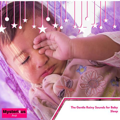 The Gentle Rainy Sounds for Baby Sleep