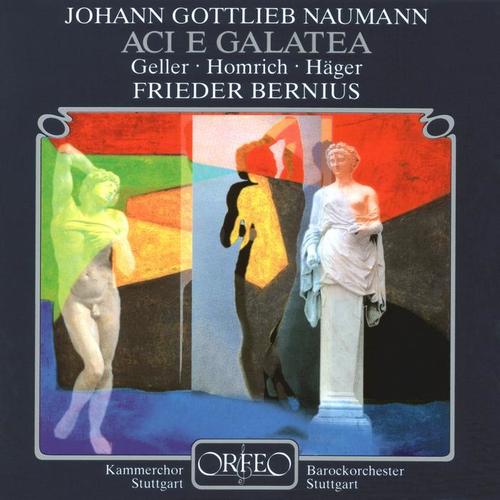 NAUMANN, J.G.: Aci e Galatea (Opera) [Geller, Homrich, Häger, Stuttgart Baroque Orchestra, Bernius]