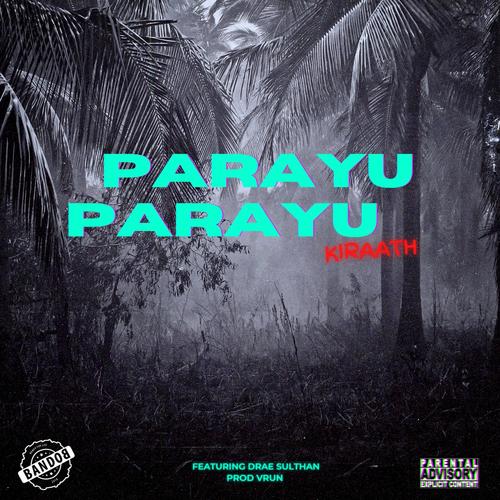 PARAYU PARAYU (feat. Ki - Raath, DRAEKO & SULTHAN) [Explicit]