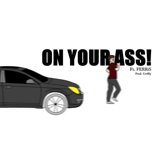 ON YOUR ASS! (Explicit)