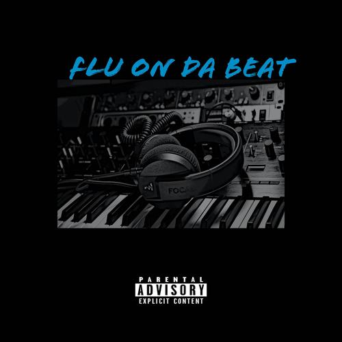 Flu On Da Beat (Explicit)