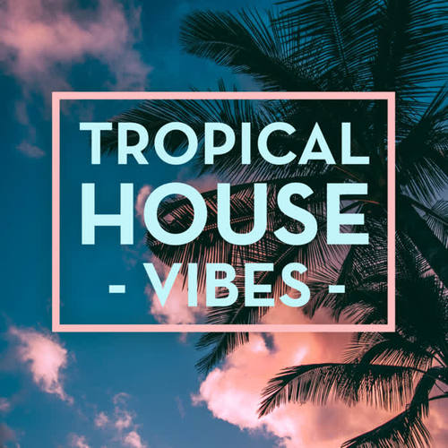 Tropical House Vibes (Explicit)