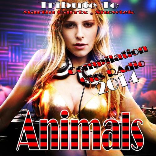 Animals: Tribute to Martin Garrix, Showtek (Compilation Hits Radio 2014) [Explicit]