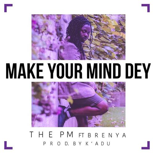 Make Your Mind Dey (feat. Brenya)