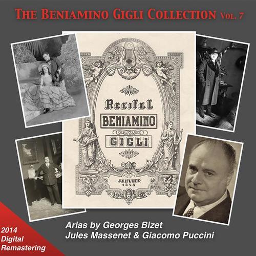 BENIAMINO GIGLI COLLECTION (THE) , Vol. 7 - Arias by Georges Bizet, Jules Massenet and Giacomo Puccini (1926-1941)